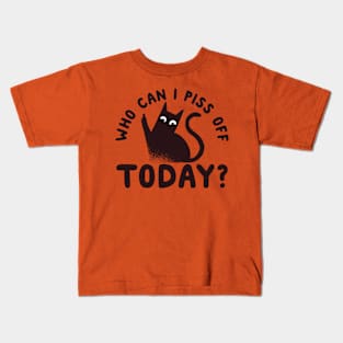 Who Can I Piss Off Today? Funny Kids T-Shirt